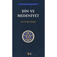 Din ve Medeniyet - Bekir Karlığa - Mahya Yayınları