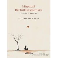 Müptezel Bir Tutku Benimkisi - A. Görkem Ercan - Mitra Yayınları