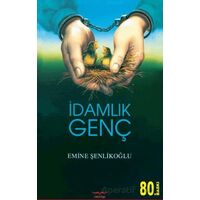 İdamlık Genç - Emine Şenlikoğlu - Mektup Yayınları