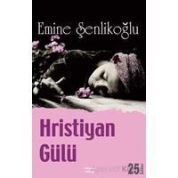 Hristiyan Gülü - Emine Şenlikoğlu - Mektup Yayınları