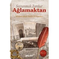 Savunmak Zordur Ağlamaktan - Muhammed Fatih Kılıçaslan - Gençokur Yayınları