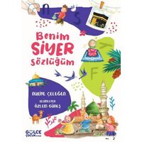 Benim Siyer Sözlüğüm - Nuriye Çeleğen - Timaş Gülce Çocuk