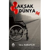 Aksak Dünyam - İdris Karafilik - Yükseliş Yayınları