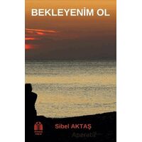 Bekleyenim Ol - Sibel Aktaş - Yükseliş Yayınları