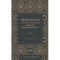 Aliyyu¨’l-Kârî’nin Şerhu Kitabi’l-Fıkhı’l-Ekber’de Kullandığı Hadislerin Kaynakları