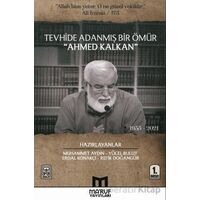 Tevhide Adanmış Bir Ömür Ahmed Kalkan (1955 - 2021) - Kolektif - Maruf Yayınları