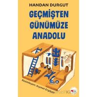 Geçmişten Günümüze Anadolu - Handan Durgut - Can Çocuk Yayınları
