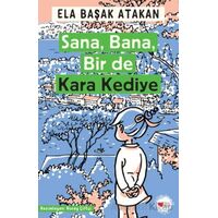 Sana, Bana, Bir de Kara Kediye - Ela Başak Atakan - Can Çocuk Yayınları