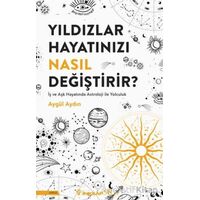 Yıldızlar Hayatınızı Nasıl Değiştirir? - Aygül Aydın - İnkılap Kitabevi