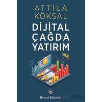 Dijital Çağda Yatırım - Atilla Köksal - Remzi Kitabevi