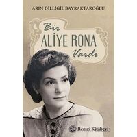 Bir Aliye Rona Vardı - Arın Dilligil Bayraktaroğlu - Remzi Kitabevi