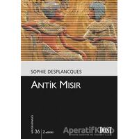 Antik Mısır - Sophie Desplancques - Dost Kitabevi Yayınları