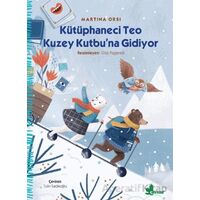 Kütüphaneci Teo Kuzey Kutbu’na Gidiyor - Martina Orsi - Çınar Yayınları