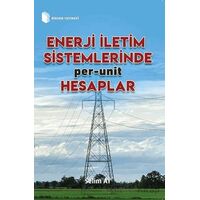 Enerji İletim Sistemlerinde Per-Unit Hesaplamalar - Selim Ay - Birsen Yayınevi
