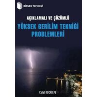 Açıklamalı ve Çözümlü Yüksek Gerilim Tekniği Problemleri - Celal Kocatepe - Birsen Yayınevi