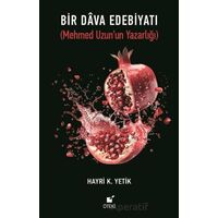 Bir Dava Edebiyatı (Mehmed Uzun’un Yazarlığı) - Hayri K. Yetik - Öteki Yayınevi