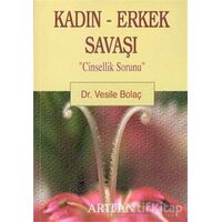 Kadın - Erkek Savaşı Cinsellik Sorunu - Vesile Bolaç - Arıtan Yayınevi
