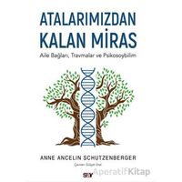 Atalarımızdan Kalan Miras - Anne Ancelin Schu¨tzenberger - Say Yayınları