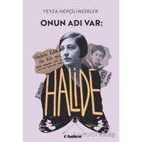 Onun Adı Var: Halide - Feyza Hepçilingirler - Tudem Yayınları