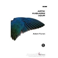 Artık Kuşlarını Uçur - Adem Turan - Okur Kitaplığı