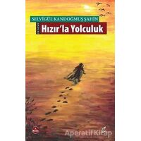 Hızırla Yolculuk - Selvigül Kandoğmuş Şahin - Okur Kitaplığı