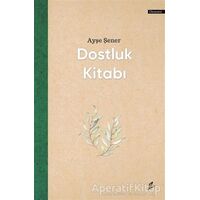 Dostluk Kitabı - Ayşe Şener - Okur Kitaplığı
