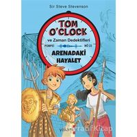Arenadaki Hayalet - Tom OClock ve Zaman Dedektifleri - Sir Steve Stevenson - Yakamoz Yayınevi