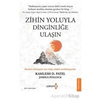 Zihin Yoluyla Dinginliğe Ulaşın - Kamlesh D. Patel - Yakamoz Yayınevi