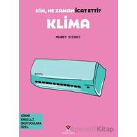 Kim, Ne Zaman İcat Etti? Klima - Mehmet Sığırcı - TÜBİTAK Yayınları