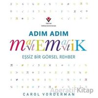 Adım Adım Matematik - Eşsiz Bir Görsel Rehber - Murat Şahin - TÜBİTAK Yayınları