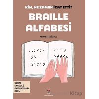Kim, Ne Zaman İcat Etti? Braille Alfabesi - Mehmet Sığırcı - TÜBİTAK Yayınları