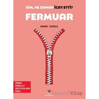 Kim, Ne Zaman İcat Etti? Fermuar - Mehmet Sığırcı - TÜBİTAK Yayınları