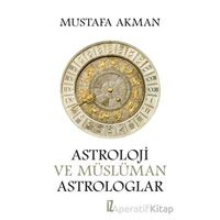 Astroloji ve Müslüman Astrologlar - Mustafa Akman - İz Yayıncılık