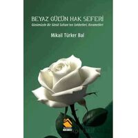 Beyaz Gülün Hak Seferi - Mikail Türker Bal - Buhara Yayınları