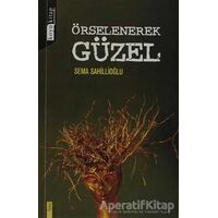 Örselenerek Güzel - Sema Sahillioğlu - Koyu Kitap