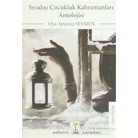 Sıradışı Çocukluk Kahramanları Antolojisi - Oya Aytemiz Seymen - Palmiye Kitapları