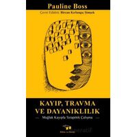 Kayıp , Travma ve Dayanaklılık - Pauline Boss - Bilim ve Sanat Yayınları