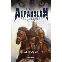 Uyanış Alparslan Selçuklular - Bilgehan Oğuz - Bilgetoy Yayınları
