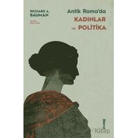 Antik Roma’da Kadınlar ve Politika - Richard A. Bauman - Liberus Yayınları