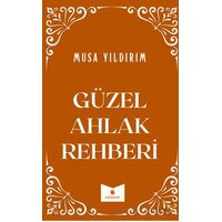 Güzel Ahlak Rehberi - Musa Yıldırım - Serencam Yayınevi