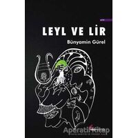Leyl ve Lir - Bünyamin Gürel - Okur Kitaplığı