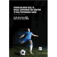 Futbolcularda İçsel Ve Dışsal Antrenman Yük Yönetimi Ve Maç Performans Takibi