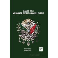 Selanikli Hilmi Musavver Büyük Osmanlı Tarihi - Tevfik Evci - Gazi Kitabevi