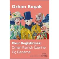 Okur Değiştirmek: Orhan Pamuk Üzerine Üç Deneme - Orhan Koçak - Everest Yayınları