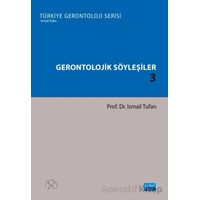 Gerontolojik Söyleşiler 3 - Türkiye Gerontoloji Serisi - İsmail Tufan - Nobel Akademik Yayıncılık