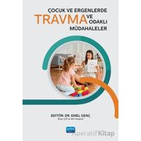Çocuk ve Ergenlerde Travma ve Travma Odaklı Müdahaleler - Kolektif - Nobel Akademik Yayıncılık