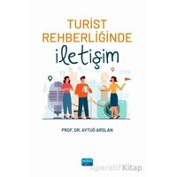 Turist Rehberliğinde İletişim - Aytuğ Arslan - Nobel Akademik Yayıncılık