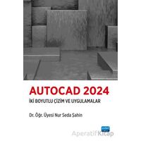 Autocad 2024-İki Boyutlu Çizim ve Uygulamalar - Nur Seda Şahin - Nobel Akademik Yayıncılık