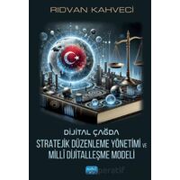 Dijital Çağda Stratejik Düzenleme Yönetimi ve Millî Dijitalleşme Modeli