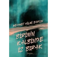 Birinin Kalbinde İz Bırak - Mehmet Hilmi Barcın - İkinci Adam Yayınları